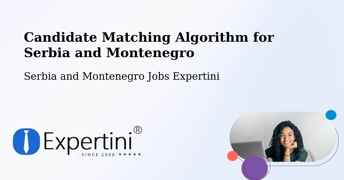 Candidate Matching Algorithm Overview – Grimshaw - Serbia and Montenegro Jobs Expertini
